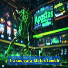 frases para status tumblr
