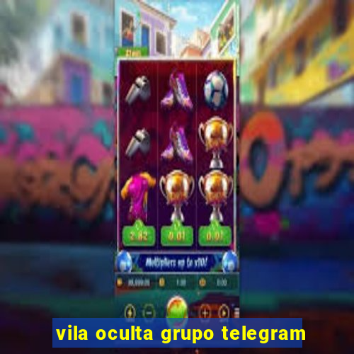 vila oculta grupo telegram