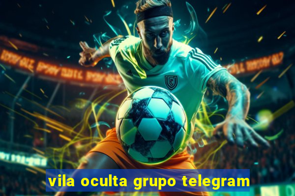 vila oculta grupo telegram