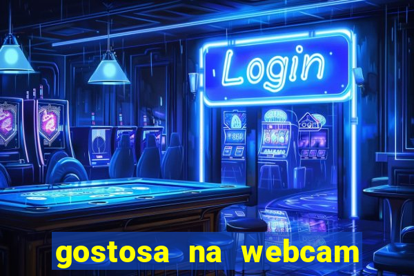 gostosa na webcam ao vivo
