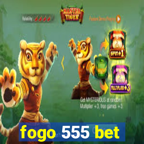 fogo 555 bet