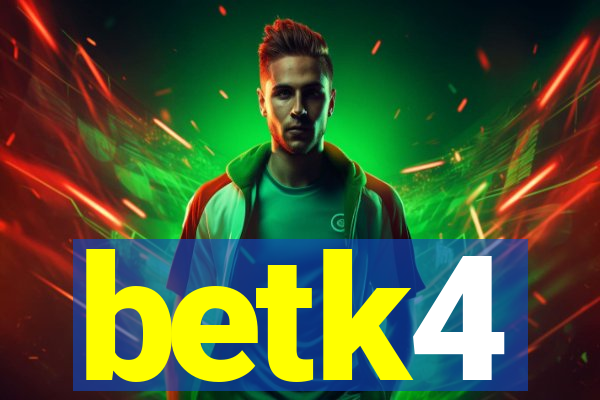 betk4