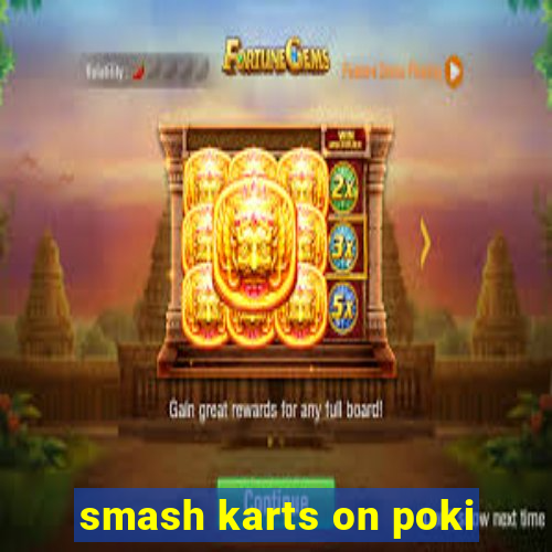 smash karts on poki