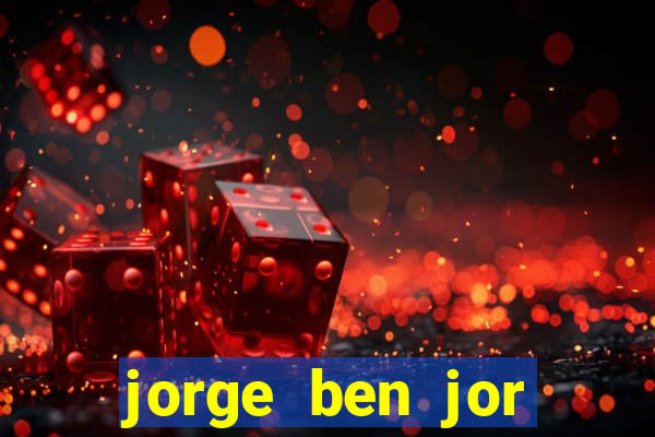 jorge ben jor fortuna estimada