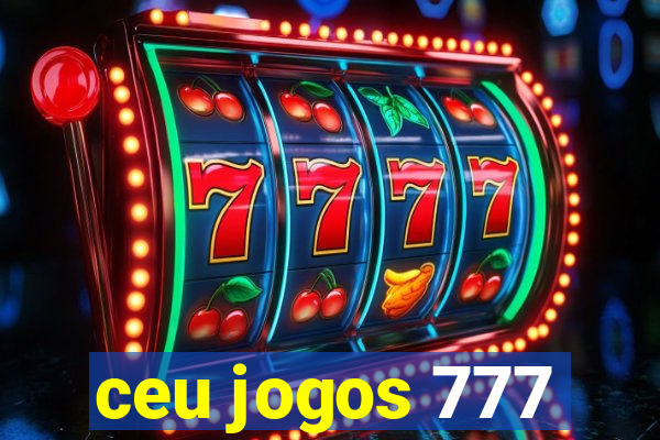 ceu jogos 777