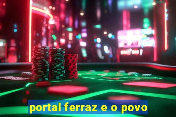 portal ferraz e o povo