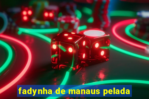 fadynha de manaus pelada