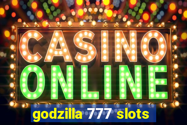 godzilla 777 slots
