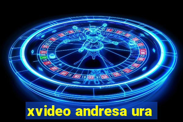 xvideo andresa ura