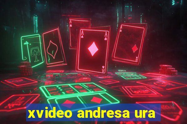xvideo andresa ura