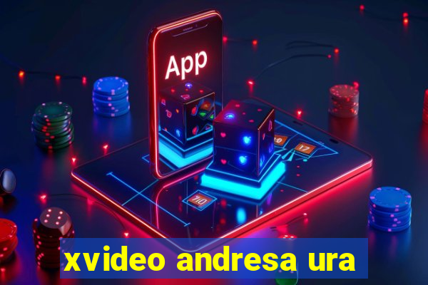 xvideo andresa ura