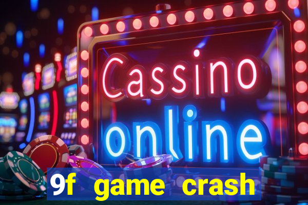 9f game crash ganhar dinheiro