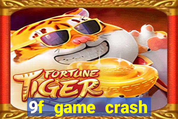 9f game crash ganhar dinheiro