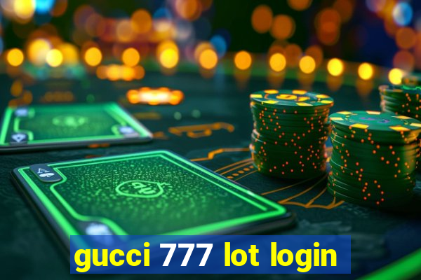 gucci 777 lot login