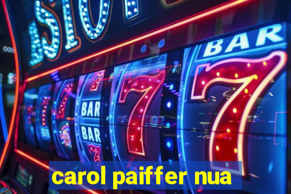 carol paiffer nua