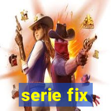serie fix