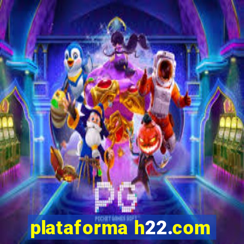 plataforma h22.com