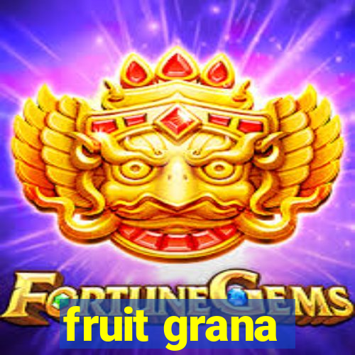 fruit grana