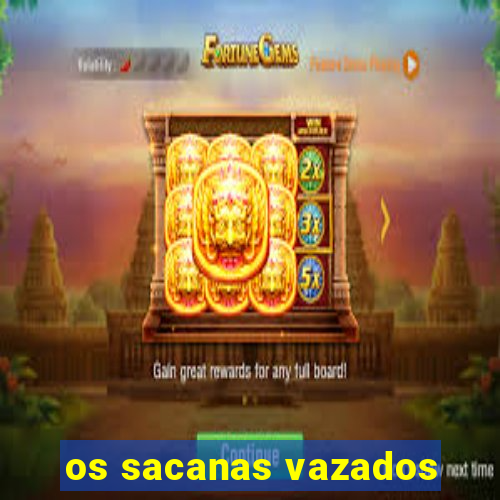 os sacanas vazados