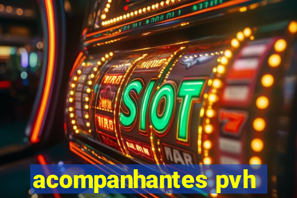 acompanhantes pvh