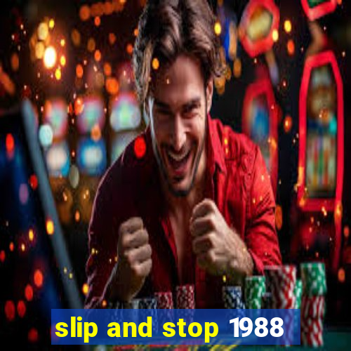 slip and stop 1988