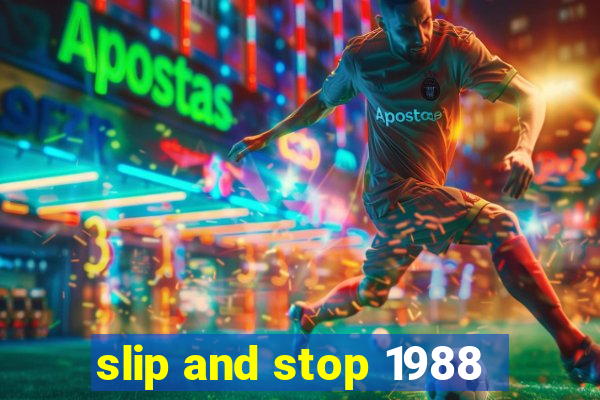 slip and stop 1988