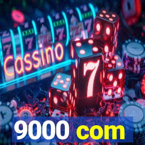 9000 com
