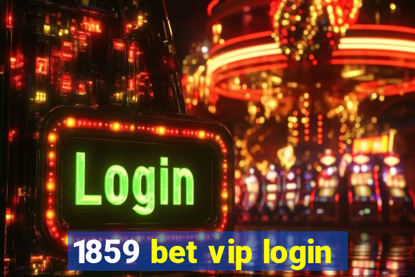 1859 bet vip login