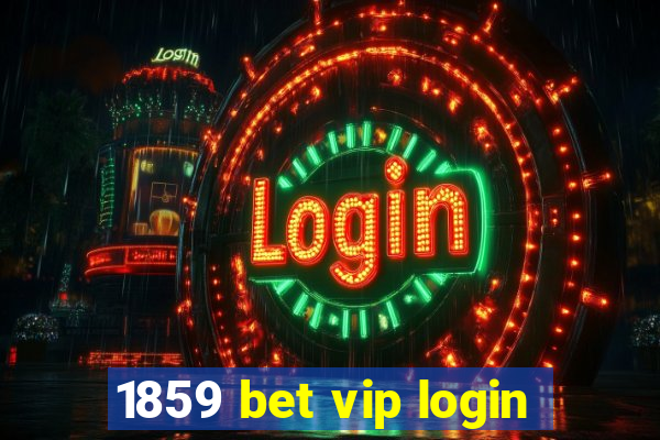 1859 bet vip login