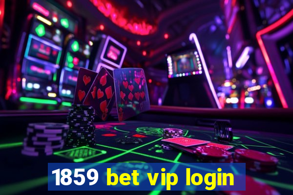 1859 bet vip login