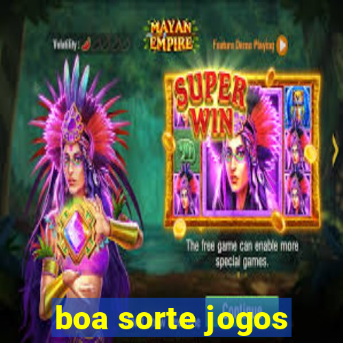 boa sorte jogos