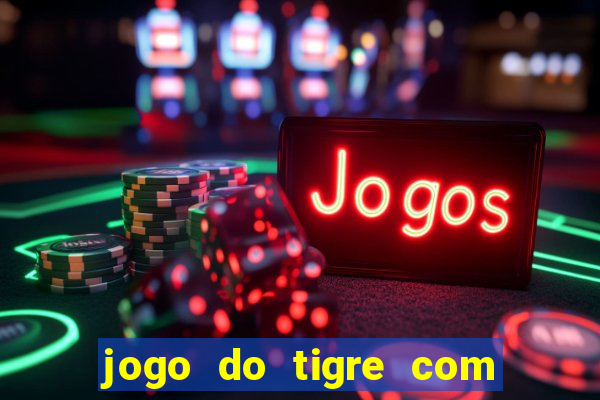 jogo do tigre com 5 reais