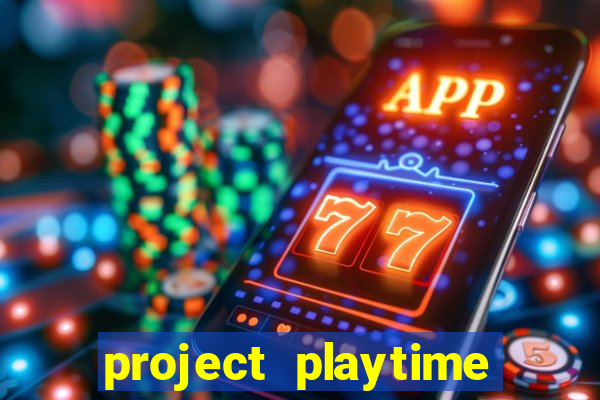 project playtime mobile beta