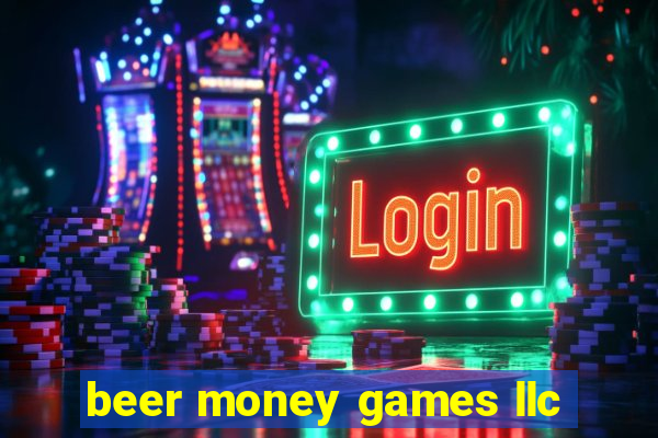beer money games llc
