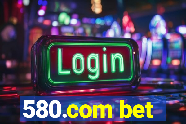 580.com bet