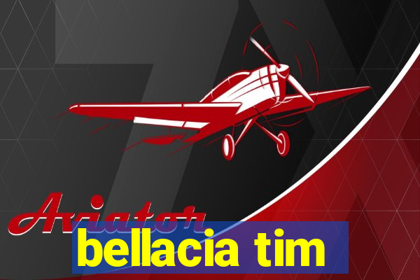 bellacia tim