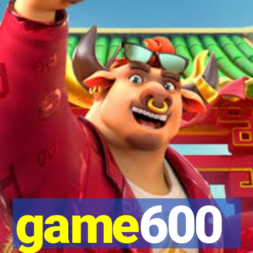 game600