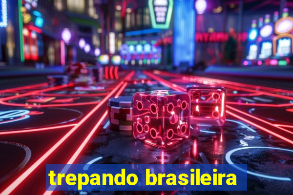trepando brasileira