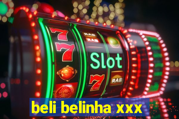 beli belinha xxx