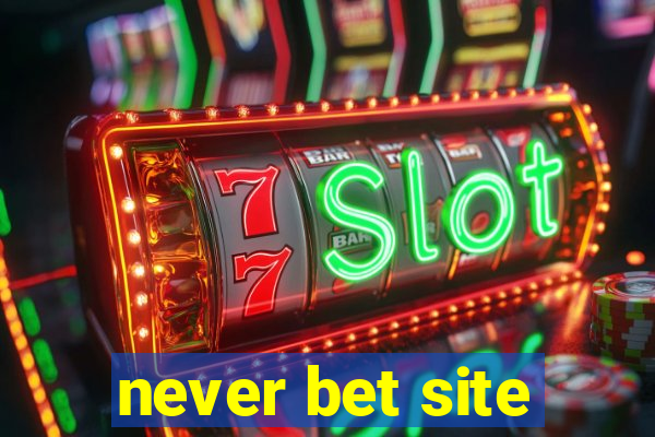 never bet site