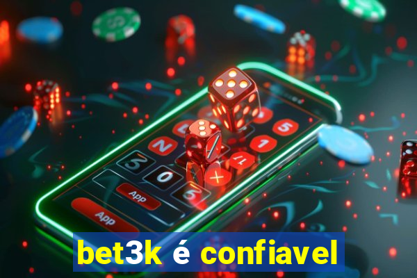 bet3k é confiavel