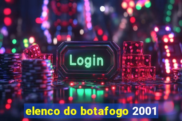 elenco do botafogo 2001