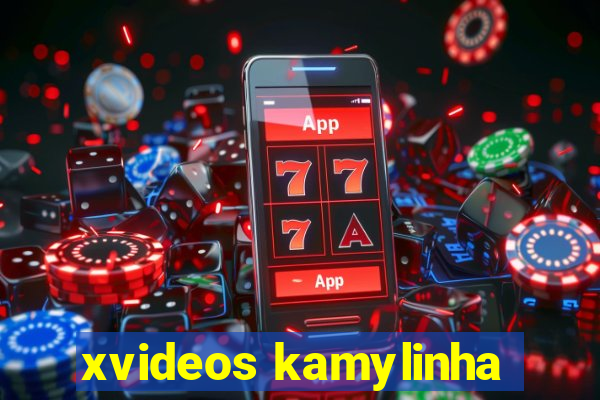 xvideos kamylinha