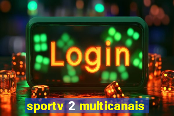 sportv 2 multicanais