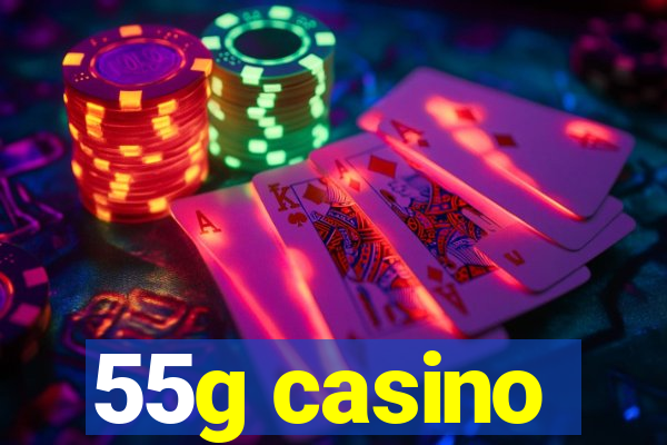 55g casino