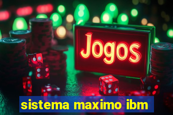 sistema maximo ibm