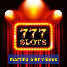 martina olvr videos