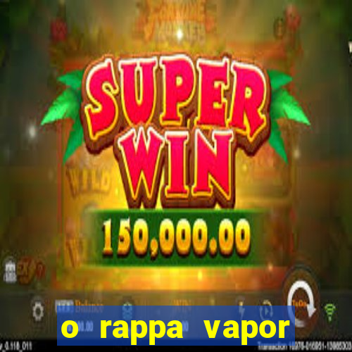 o rappa vapor barato letra