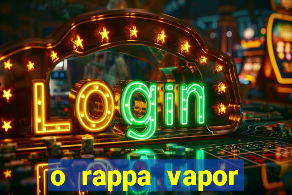 o rappa vapor barato letra