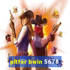 pltfor bwin 5678